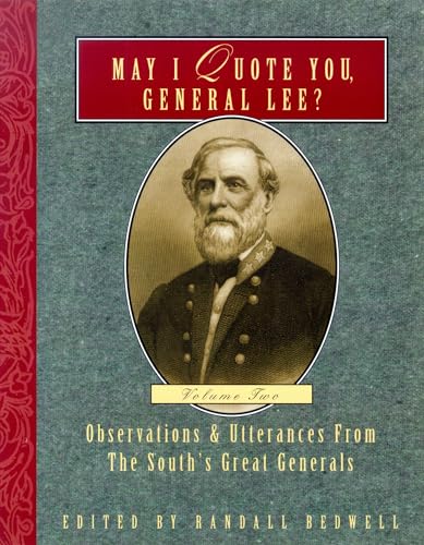 Beispielbild fr May I Quote General Lee 2nd May I Quote You, General Observations Utterances of the South's Great Generals zum Verkauf von PBShop.store US