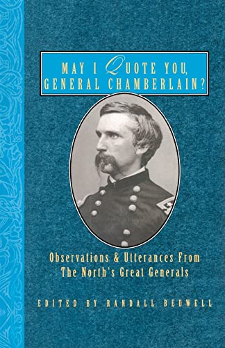Beispielbild fr May I Quote You, General Chamberlain Observations and Utterances from the North's Greatest Generals Observations Utterances of the North's Great Generals zum Verkauf von PBShop.store US