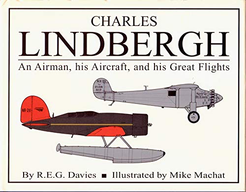 Beispielbild fr Charles Lindbergh: An Airman, His Aircraft, and His Great Flight zum Verkauf von Zoom Books Company