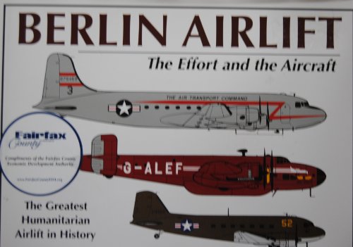 Imagen de archivo de Berlin Airlift : The Effort and the Aircraft : The Greatest Humitarian Airlift in History a la venta por DBookmahn's Used and Rare Military Books