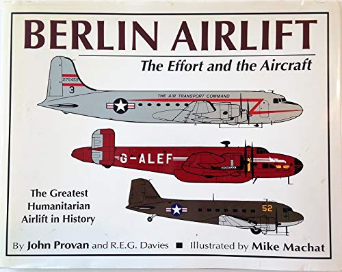 Imagen de archivo de Berlin Airlift: The Effort and the Aircraft a la venta por Bookplate