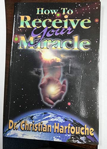 Imagen de archivo de How to Receive Your Miracle a la venta por Reliant Bookstore