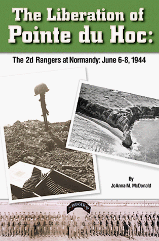 9781888967067: Liberation of Pointe Du Hoc: 2nd Rangers at Normandy: June 6-8, 1944