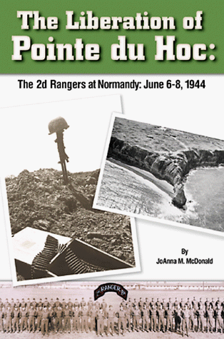 9781888967067: The Liberation of Pointe Du Hoc: The 2d Rangers at Normandy, June 6-8, 1944