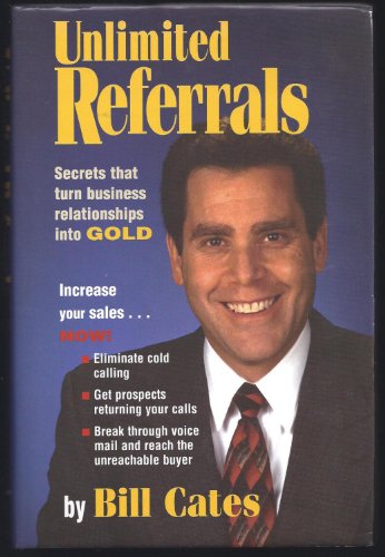 9781888970074: Unlimited Refererrals: Secrets That Turn Business Relationships into Gold