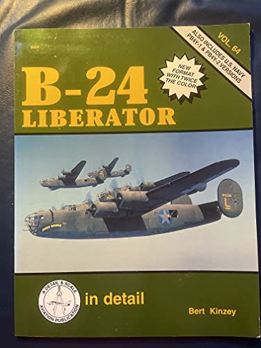 B-24 LIBERATOR IN DETAIL VOLUME 64 ALSO INCLUDES U.S. NAVY PB4Y-1 & PB4Y-2 VERSOPMS