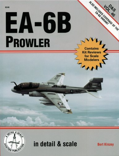 EA-6B Prowler in Detail & Scale, Includes Coverage of the EA-6A Variant (D&S, Vol. 46) (9781888974225) by Kinzey, Bert