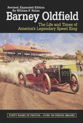 Beispielbild fr Barney Oldfield: The Life and Times of America's Legendary Speed King zum Verkauf von Front Cover Books