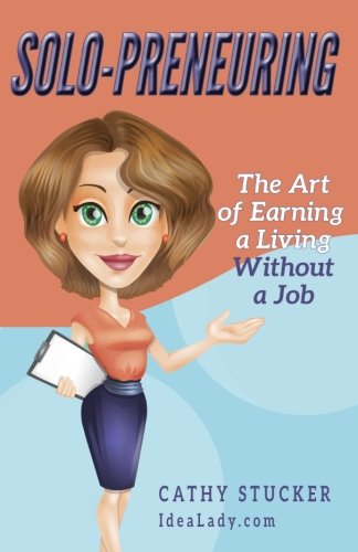 Imagen de archivo de Solo-preneuring: The Art of Earning a Living Without a Job a la venta por ThriftBooks-Dallas