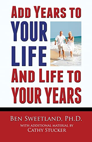 Stock image for Add Years to Your Life and Life to Your Years: Live a Longer and Better Life for sale by Book Deals