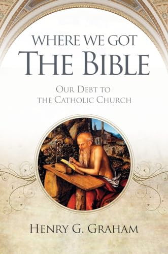 Imagen de archivo de Where We Got the Bible: Our Debt to the Catholic Church a la venta por Greener Books