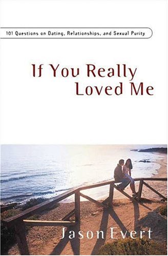 Imagen de archivo de If You Really Loved Me: 100 Questions on Dating, Relationships,and Sexual Purity a la venta por Wonder Book