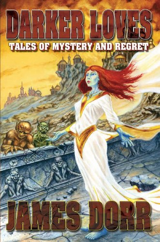 Darker Loves: Tales of Mystery and Regret (9781888993417) by James Dorr