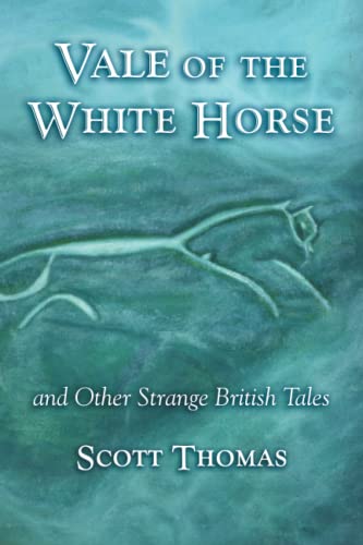 Vale of the White Horse & Other Strange British Stories (9781888993738) by Thomas, Scott