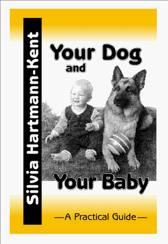 Beispielbild fr Your Dog and Your Baby: A Practical Guide zum Verkauf von Ergodebooks