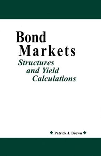 Bond Markets: Structures and Yield Calculations (9781888998559) by Brown, Patrick