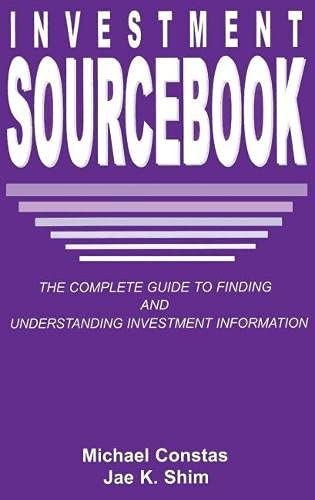 Investment Sourcebook: The Complete Guide to Finding and Understanding Investment Information (9781888998627) by Constas, Michael; Shim, Jae K.