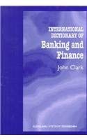 Internaitonal Dictionary of Banking and Finance (9781888998658) by Clark, John