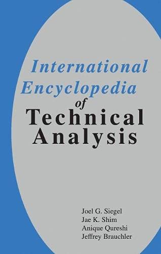 International Encyclopedia of Technical Analysis (9781888998887) by Siegel, Joel G.; Shim, Jae K.; Qureshi, Anique; Brauchler, Jeffrey