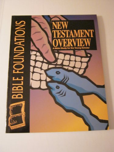 Beispielbild fr New Testament Overview: A Bible Study for the Young Scholar (Bible Foundations Series) zum Verkauf von Blue Vase Books