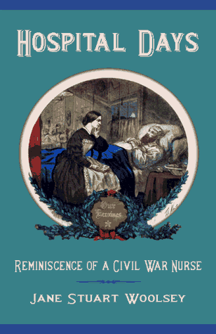 Beispielbild fr Hospital Days: Reminiscence of a Civil War Nurse zum Verkauf von 2Vbooks