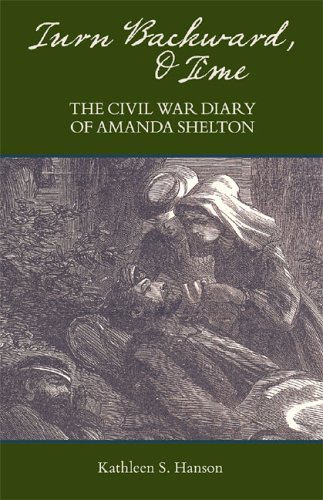 Beispielbild fr Turn Backward, O Time: The Civil War Diary of Amanda Shelton zum Verkauf von Wonder Book