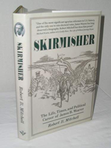 Beispielbild fr Skirmisher: The Life, Times, and Political Career of James B. Weaver zum Verkauf von Great Matter Books