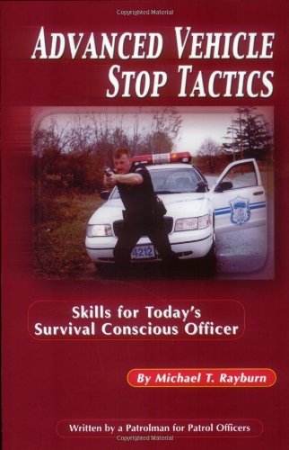 Stock image for Advanced Vehicle Stop Tactics: Skills for Today's Survival-Conscious Officer for sale by The Bookseller