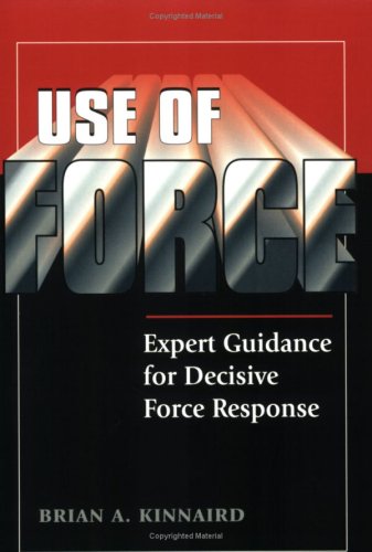 Beispielbild fr Use of Force: Expert Guidance for Decisive Force Response zum Verkauf von Half Price Books Inc.