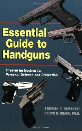 Imagen de archivo de Essential Guide to Handguns: Firearm Instruction for Personal Defense and Protection a la venta por Wonder Book