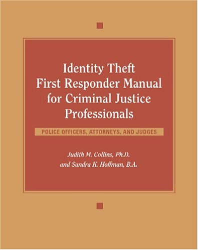 Beispielbild fr Identity Theft First Responder Manual for Criminal Justice Professionals: Law Enforcement, Fraud Investigators, Prosecutors, Judges zum Verkauf von HPB Inc.