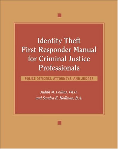 Imagen de archivo de Identity Theft First Responder Manual for Criminal Justice Professionals: Law Enforcement, Fraud Investigators, Prosecutors, Judges a la venta por HPB Inc.