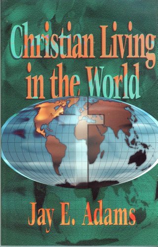 Christian Living in the World (9781889032108) by Jay E. Adams