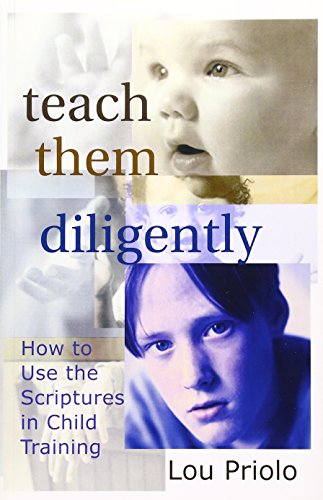 Stock image for Teach Them Diligently: How To Use The Scriptures In Child Training for sale by Half Price Books Inc.