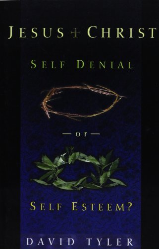 Stock image for Jesus Christ Self Denial, Self Esteem for sale by Christian Book Store
