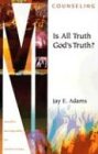 Is All Truth God's Truth? (Ministry Monographs for Modern Times) (9781889032405) by Jay Edward Adams