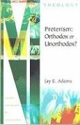 Preterism: Orthodox or Unorthodox? (Ministry Monographs for Modern Times) (9781889032443) by Adams, Jay Edward