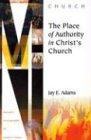 The Place of Authority in Christ's Church (Ministry Monographs for Modern Times) (9781889032450) by Jay E. Adams