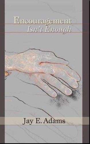 Encouragement Isn't Enough (9781889032573) by Adams, Jay E.