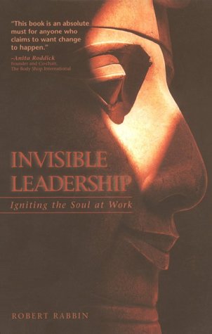 Beispielbild fr Invisible Leadership : Igniting the Soul at Work zum Verkauf von Better World Books