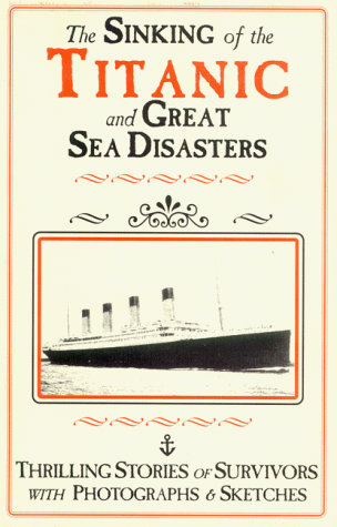 9781889059143: The Sinking of the Titanic & Great Sea Disasters: Thrilling Stories of Survivors with Photographs and Sketches