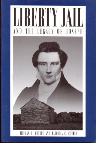 Stock image for Liberty Jail and the legacy of Joseph for sale by Books of the Smoky Mountains
