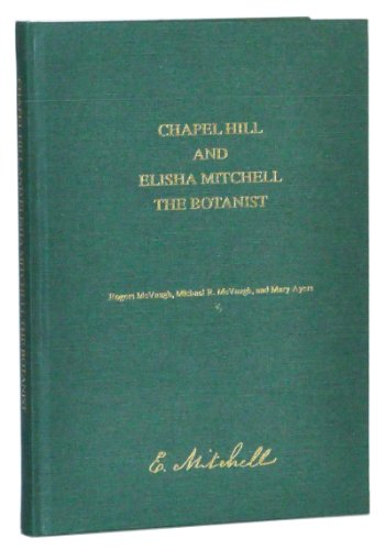 9781889065007: Chapel Hill and Elisha Mitchell the Botanist