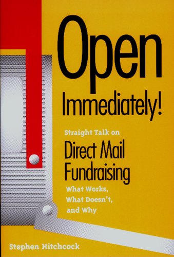 Imagen de archivo de Open Immediately! : Straight Talk on Direct Mail Fundraising: What Works, What Doesn't, and Why a la venta por Better World Books