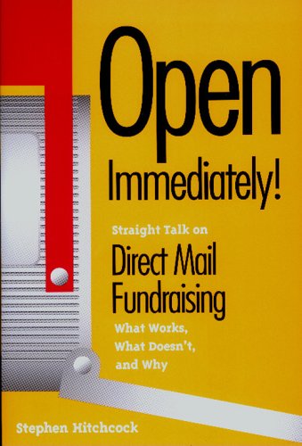 Stock image for Open Immediately! : Straight Talk on Direct Mail Fundraising: What Works, What Doesn't, and Why for sale by Better World Books