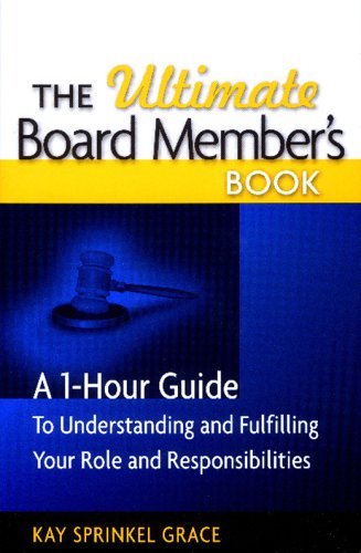 Imagen de archivo de The Ultimate Board Member's Book : A 1-Hour Guide to Understanding Your Role and Responsibilities a la venta por Better World Books