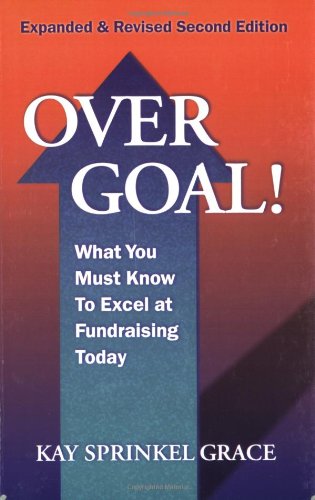 Beispielbild fr Over Goal! What You Must Know to Excel at Fundraising Today, Expanded & Revised 2nd Edition zum Verkauf von Jenson Books Inc
