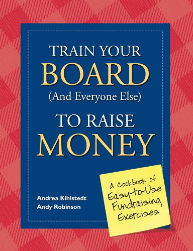 Imagen de archivo de Train Your Board (and Everyone Else) to Raise Money: A Cookbook of Easy-to-Use Fundraising Exercises a la venta por Goodwill of Colorado