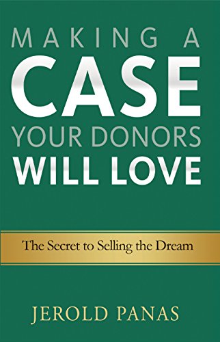 Beispielbild fr Making a Case Your Donors Will Love : The Secret to Selling the Dream zum Verkauf von Better World Books