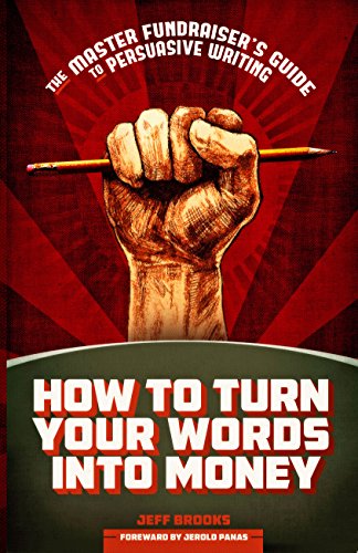 Stock image for How to Turn Your Words Into Money: The Master Fundraiser's Guide to Persuasive Writing for sale by HPB-Red